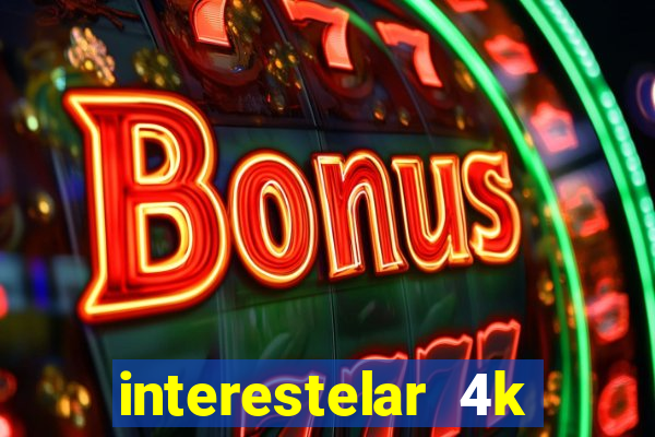 interestelar 4k dublado torrent